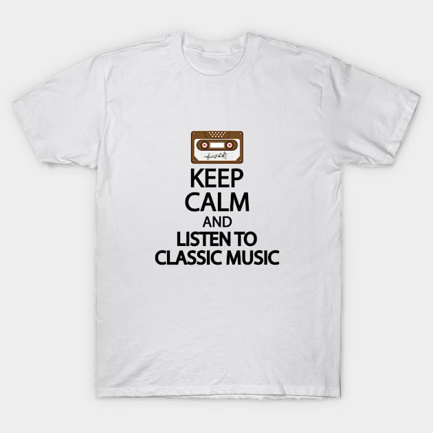 Keep calm and listen to classic music T-Shirt by Geometric Designs